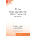 From Scientist to Stroke Survivor: Life Redacted - Paperback
