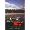 Across the Moscow River: The World Turned Upside Down - Paperback