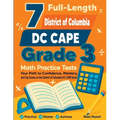 7 Full-Length DC CAPE Grade 3 Math Practice Tests: Your Path to Confidence, Mastery, and Top Scores on the DC CAPE Exam - Paperback
