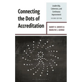 Connecting the Dots of Accreditation: Leadership, Coherence, and Continuous Improvement - Hardcover