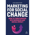 Marketing for Social Change: How to Turn Purpose Into Business and Social Impact - Hardcover