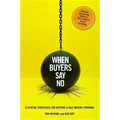 When Buyers Say No: Essential Strategies for Keeping a Sale Moving Forward - Hardcover