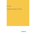 A Treatise on Dynamics of a Particle - Hardcover