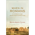 When in Romans: An Invitation to Linger with the Gospel According to Paul - Paperback
