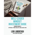 Well-Leader Mindset Investment Guide: the Essential Guide to Optimize Your Health and Wellness ROI - Paperback