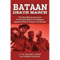 Bataan Death March: The Eye-Witness Account of the Death March from Bataan and the Narrative of Experiences in Japanese Prison Camps and of Eventual E - Paperback