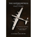 The Superfortress and Its Final Glory - Hardcover