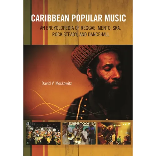 Caribbean Popular Music: An Encyclopedia of Reggae, Mento, Ska, Rock Steady, and Dancehall - Hardcover