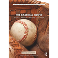 The Baseball Glove: History, Material, Meaning, and Value - Paperback