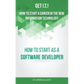 Get I.T.! How to Start a Career in the New Information Technology: How to Start as a Software Developer - Paperback