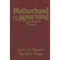 Motherhood & Mourning: Perinatal Death - Hardcover