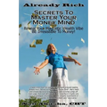 Already Rich! Secrets to Master Your Money Mind: Reveal Your Magnetic Wealth Vibe. BE Irresistible to Money! - Paperback