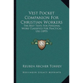 Vest Pocket Companion For Christian Workers: The Best Texts For Personal Work Classified For Practical Use (1895) - Paperback