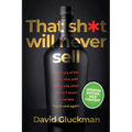 "That Sh*t Will Never Sell!": The Story of the Men Who Sold The World What it Didn't Know it Wanted. Again and Again - Paperback