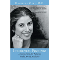 Incidental Findings: Lessons from My Patients in the Art of Medicine - Paperback