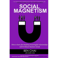 Social Magnetism: How to Have Fun Building Meaningful Relationships with Brilliant Business Minds - Paperback