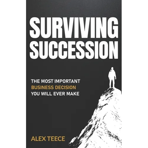 Surviving Succession: The Most Important Business Decision You Will Ever Make - Paperback