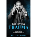 Forgiving Trauma: How to Fix Our Mad World - Paperback