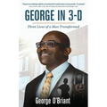 George in 3-D: Three Lives of a Man Transformed - Paperback
