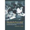 Education for Preservation?: Examining Native American Education Policy in the New Deal, 1933-1945 - Paperback