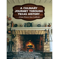 A Culinary Journey Through Texas History: A State Historic Sites Cookbook - Hardcover