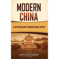 Modern China: A Captivating Guide to Modern Chinese History - Hardcover