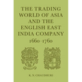 The Trading World of Asia and the English East India Company: 1660-1760 - Paperback