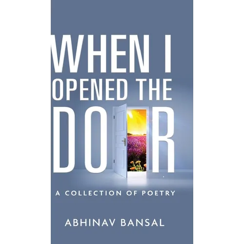When I Opened The Door - A Collection of Poetry - Hardcover
