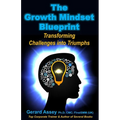 The Growth Mindset Blueprint: Transforming Challenges into Triumphs'- #Growth Mindset Development #Cultivating a Growth Mindset #Mastering the Growt - Paperback