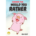 Summer Fun: Would You Rather Book For Kids: Hilarious Would You Rather - Paperback