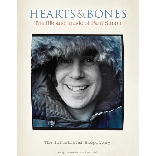 Hearts & Bones: The Life and Music of Paul Simon - Hardcover