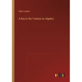 A Key to the Treatise on Algebra - Paperback