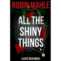 All the Shiny Things: A Kate Reid Novel - Paperback
