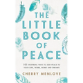 The Little Book of Peace: 101 inspiring ways to add Peace to your life, work, home and dreams - Paperback