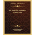 The Sacred Mysteries Of Regeneration - Paperback