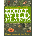 The Complete Guide to Edible Wild Plants (Illustrated) - Paperback