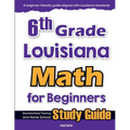 6th Grade Louisiana Math for Beginners: Standardized Testing and Home school Study Guide - Paperback