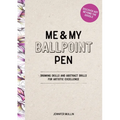 Me and My Ballpoint Pen: Discover Art Beyond the Doodle: Drawing Skills and Abstract Drills for Artistic Excellence - Hardcover