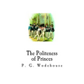 The Politeness of Princes: And Other School Stories - Paperback