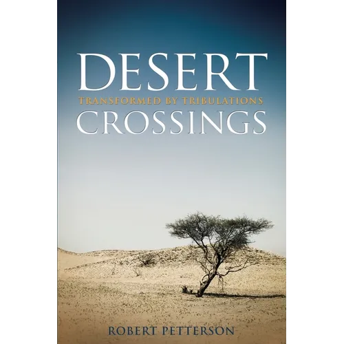 Desert Crossings: Transformed by Tribulation - Paperback