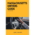Massachusetts Drivers Guide: A Study Manual for Responsible Driving and Safety in Massachusetts - Paperback