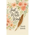 Just the Write Words: When You Don't Know What to Say or How to Say It - Paperback
