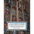 A Place Steeped in Prayer: Envisioning a Parish House and Chapel at Saint John's Cathedral, Denver - Paperback