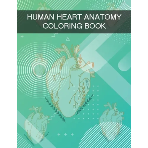 Human Heart Anatomy Coloring Book: Human Anatomy Coloring Book - Paperback