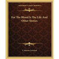 For The Blood Is The Life And Other Stories - Paperback
