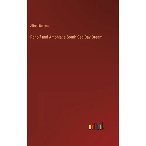 Ranolf and Amohia: a South-Sea Day-Dream - Hardcover