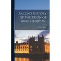 Bacon's History of the Reign of King Henry VII - Hardcover