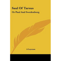 Saul Of Tarsus: Or Paul And Swedenborg - Paperback