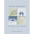 You Are a Sacred Place: Visual Poems for Living in Climate Crisis - Hardcover