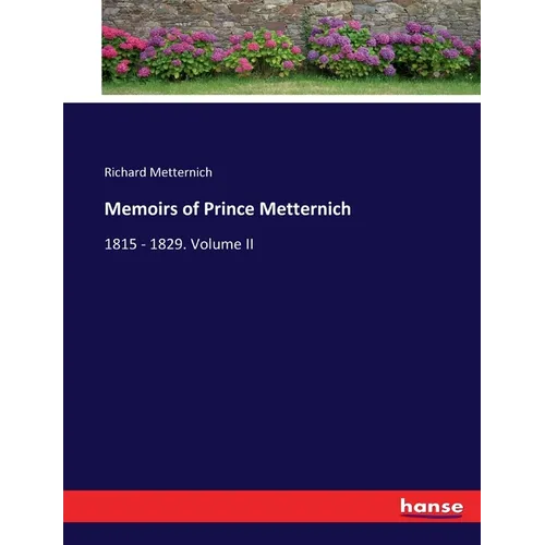 Memoirs of Prince Metternich: 1815 - 1829. Volume II - Paperback